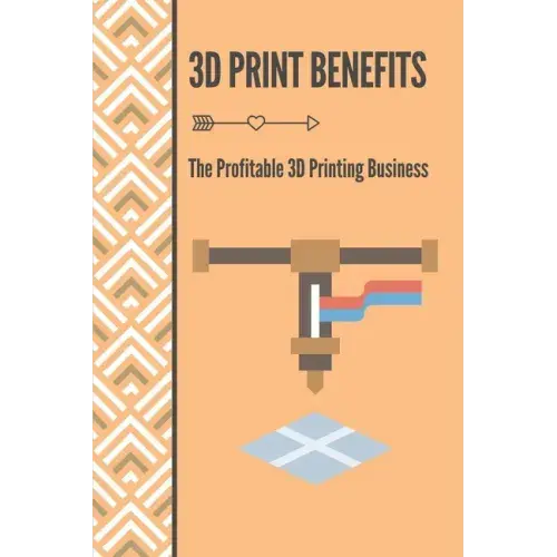 3D Print Benefits: The Profitable 3D Printing Business: 3D Printing Maunufacture - Paperback Books 3DPrintiverse.com