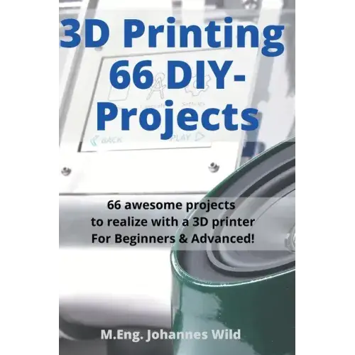 3D Printing 66 DIY-Projects: 66 awesome projects to realize with a 3D printer For Beginners & Advanced! - Paperback Books 3DPrintiverse.com