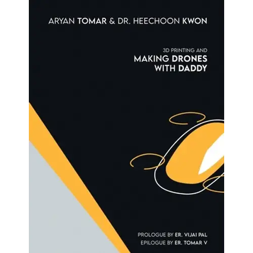 3D Printing and Making Drones with Daddy - Paperback Books 3DPrintiverse.com