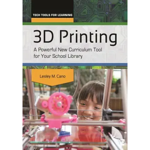3D Printing: A Powerful New Curriculum Tool for Your School Library - Paperback Books 3DPrintiverse.com