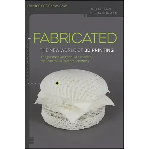Fabricated: The New World of 3D Printing - Paperback Books 3DPrintiverse.com