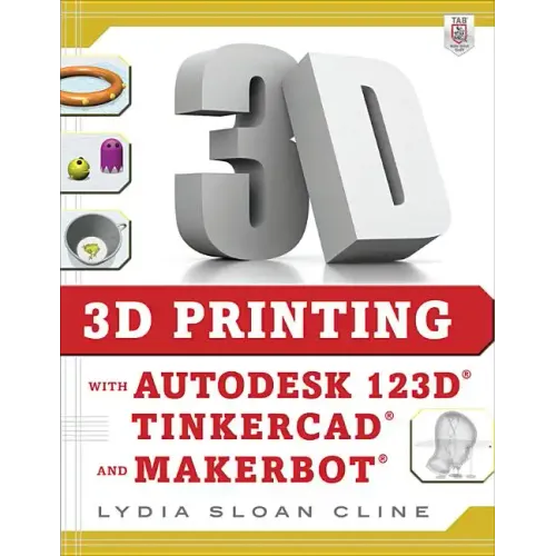 3D Printing with Autodesk 123d, Tinkercad, and Makerbot - Paperback BooksCloud