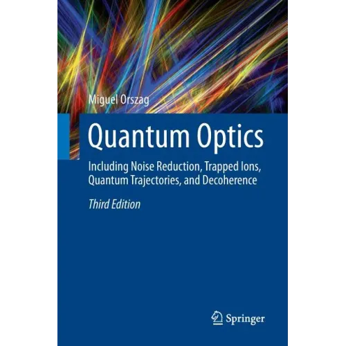 Quantum Optics: Including Noise Reduction, Trapped Ions, Quantum Trajectories, and Decoherence