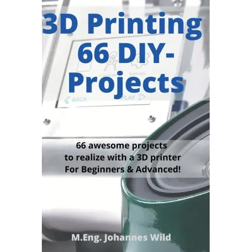 3D Printing 66 DIY-Projects: 66 awesome projects to realize with a 3D printer For Beginners & Advanced! - Paperback BooksCloud