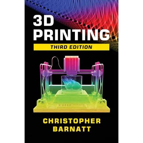 3D Printing: Third Edition