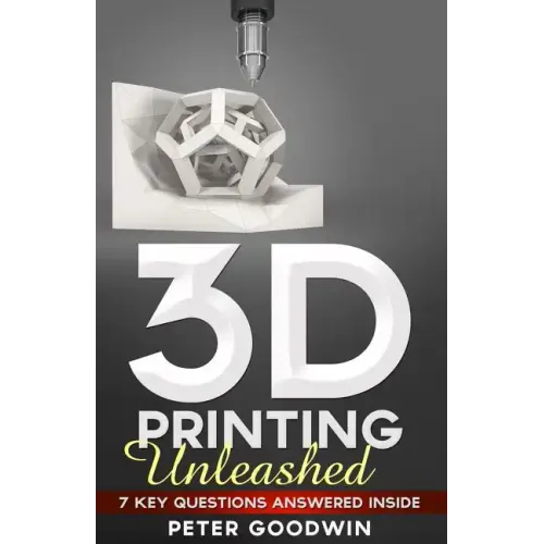 3D Printing Unleashed: 7 Key Questions Answered Inside - Paperback BooksCloud