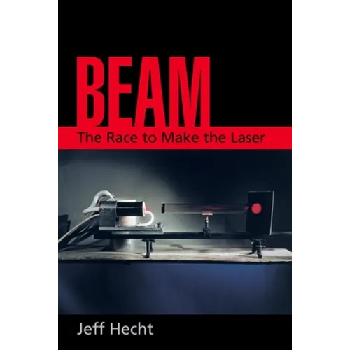 Beam: The Race to Make the Laser