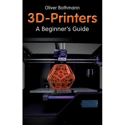 3D Printers: A Beginner's Guide - Paperback   Books   3DPrintiverse.com