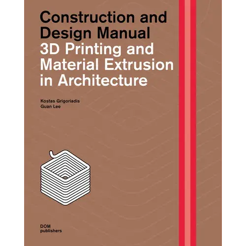 3D Printing and Material Extrusion in Architecture: Construction and Design Manual - Hardcover   Books   3DPrintiverse.com