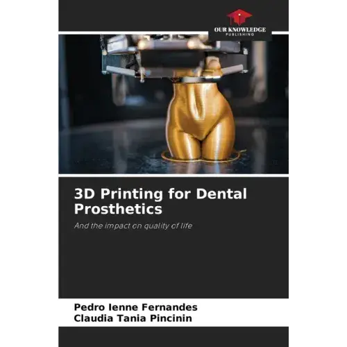 3D Printing for Dental Prosthetics - Paperback   Books   3DPrintiverse.com