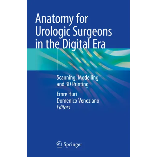 Anatomy for Urologic Surgeons in the Digital Era: Scanning, Modelling and 3D Printing - Paperback   Books   3DPrintiverse.com