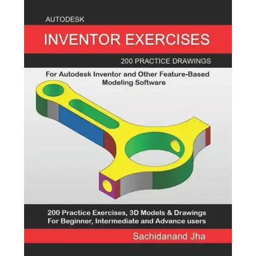Autodesk Inventor Exercises: 200 Practice Drawings For Autodesk Inventor and Other Feature-Based Modeling Software - Paperback   Books   3DPrintiverse.com