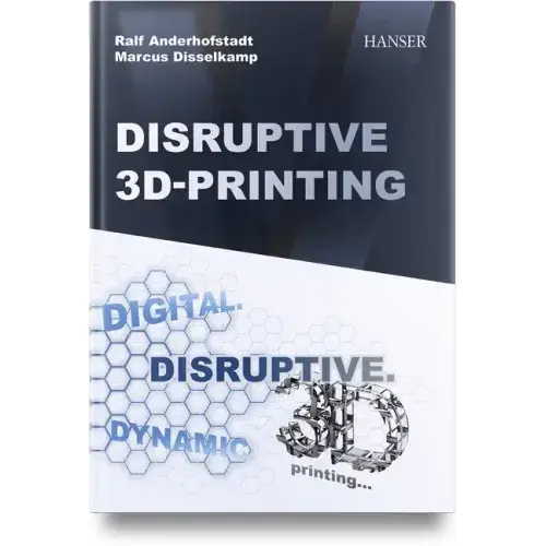 Disruptive 3D Printing - Hardcover   Books   3DPrintiverse.com