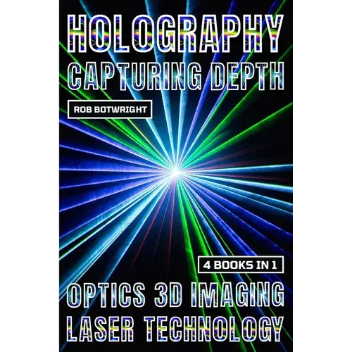 Holography: Capturing Depth - Paperback   Books   3DPrintiverse.com