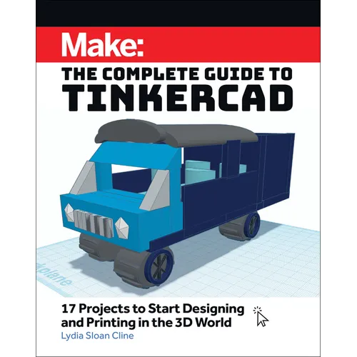 Make: The Complete Guide to Tinkercad: 17 Projects to Start Designing and Printing in the 3D World - Paperback BooksCloud