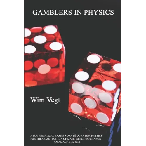 Gamblers in Physics: A Mathematical Framework in Physics for the Quantization of Mass, Electric Charge and Magnetic Spin