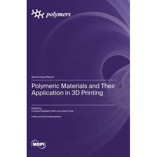 Polymeric Materials and Their Application in 3D Printing - Hardcover   Books   3DPrintiverse.com