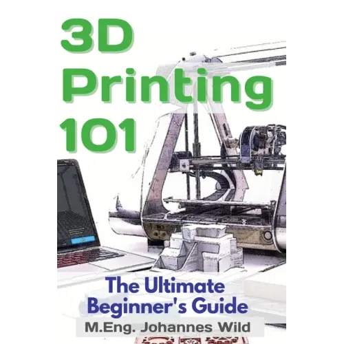 3D Printing 101: The Ultimate Beginner's Guide - Paperback BooksCloud