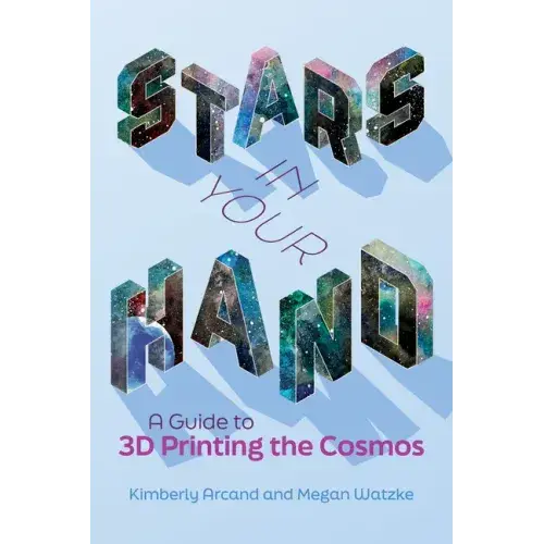 Stars in Your Hand: A Guide to 3D Printing the Cosmos - Paperback   Books   3DPrintiverse.com