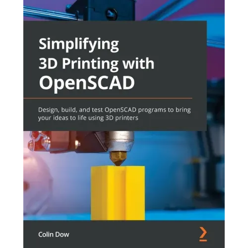 Simplifying 3D Printing with OpenSCAD: Design, build, and test OpenSCAD programs to bring your ideas to life using 3D printers - Paperback BooksCloud