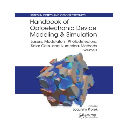 Handbook of Optoelectronic Device Modeling and Simulation: Lasers, Modulators, Photodetectors, Solar Cells, and Numerical Methods, Vol. 2