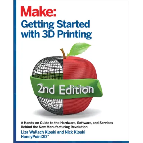 Getting Started with 3D Printing: A Hands-On Guide to the Hardware, Software, and Services That Make the 3D Printing Ecosystem - Paperback BooksCloud
