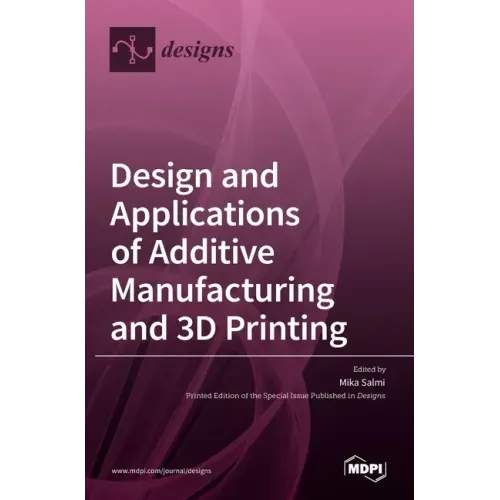Design and Applications of Additive Manufacturing and 3D Printing