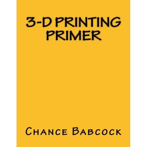 3-D Printing Primer