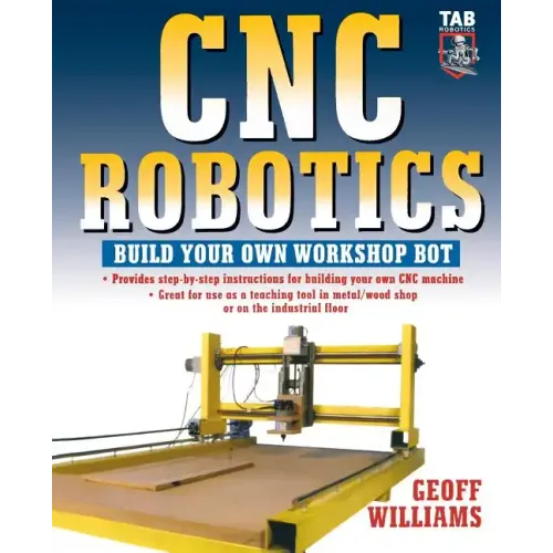 Cnc Robotics: Build Your Own Shop Bot