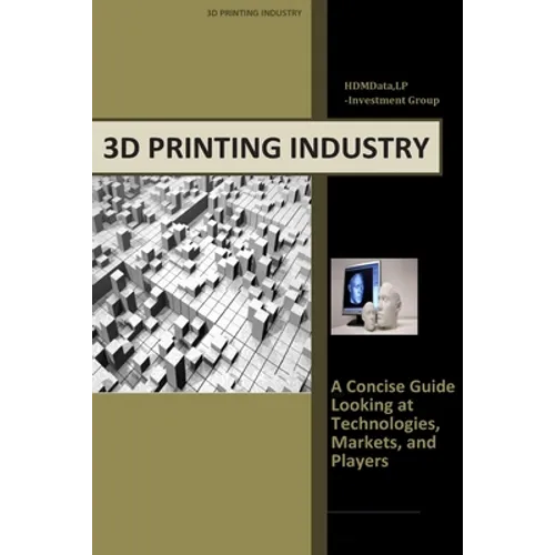 3d Printing Industry - Concise Guide: Getting up to Speed with 3D Printing Trends - Paperback BooksCloud