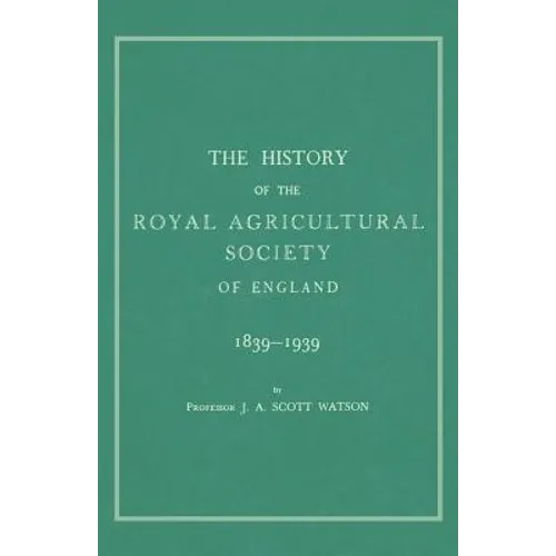 The History of the Royal Agricultural Society of England 1839-1939